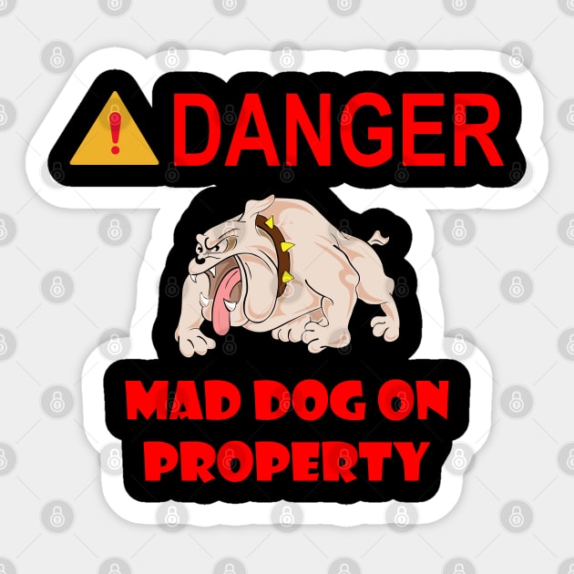 Sign - Danger - Mad Dog on Property Sticker by twix123844